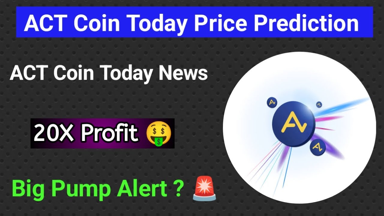Act coin price prediction 2024 | Act coin big pump Alert | Act coin today  news | Act coin prediction - YouTube