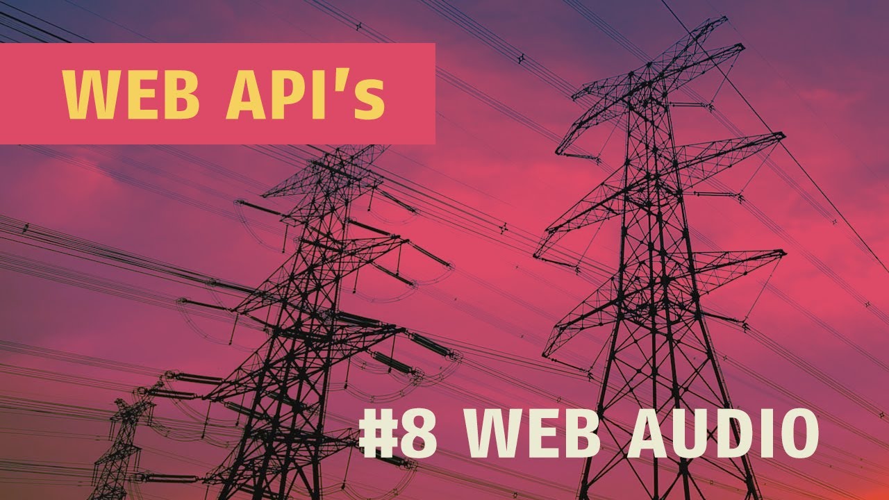 Web Api's - #8 - WebAudio API