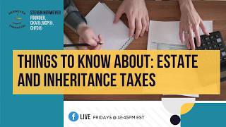 Things to Know About: Estate and Inheritance Taxes