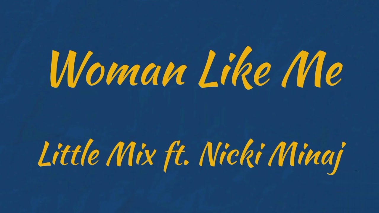 Little Mix – Woman Like Me Lyrics