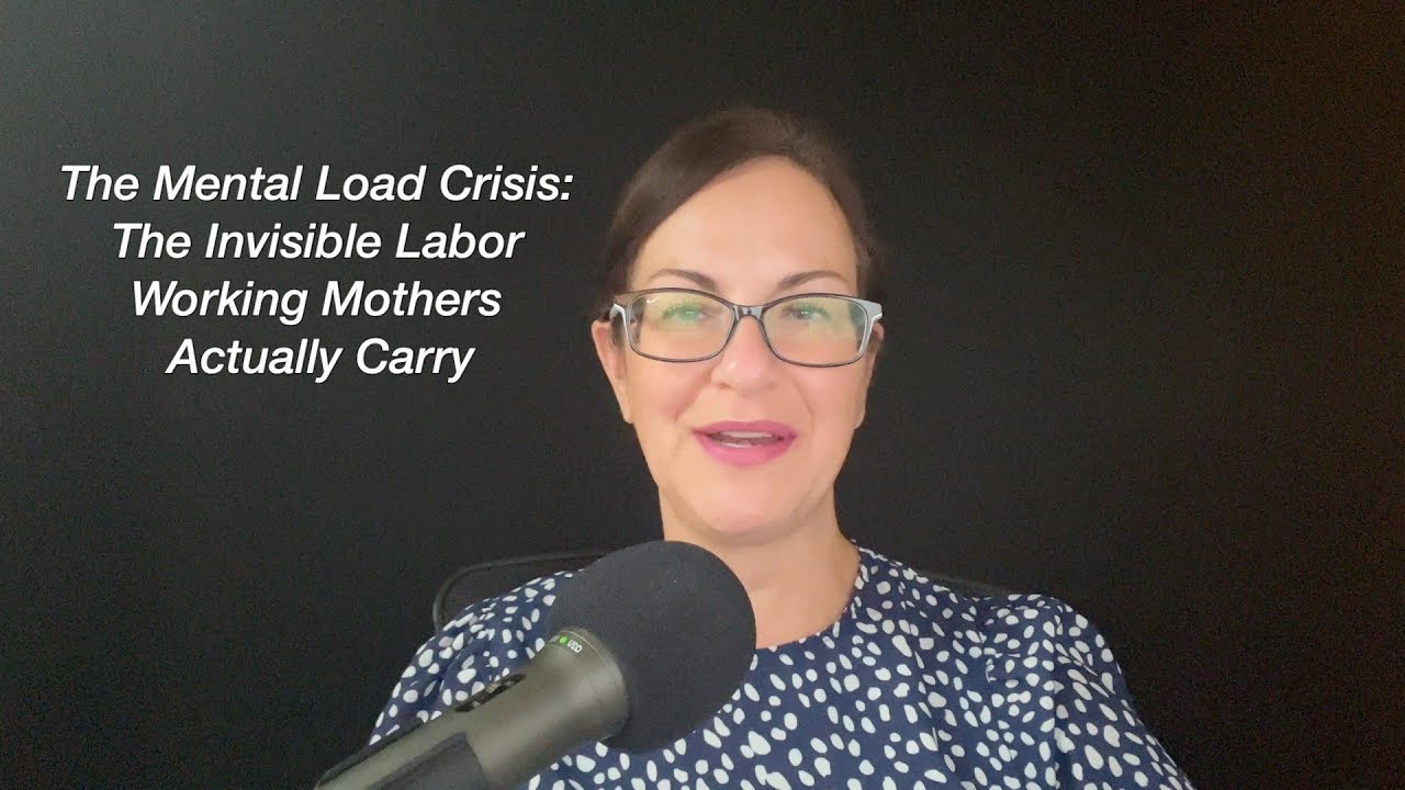 Episode 1: The Mental Load Crisis: The Invisible Labor Working Mothers ...