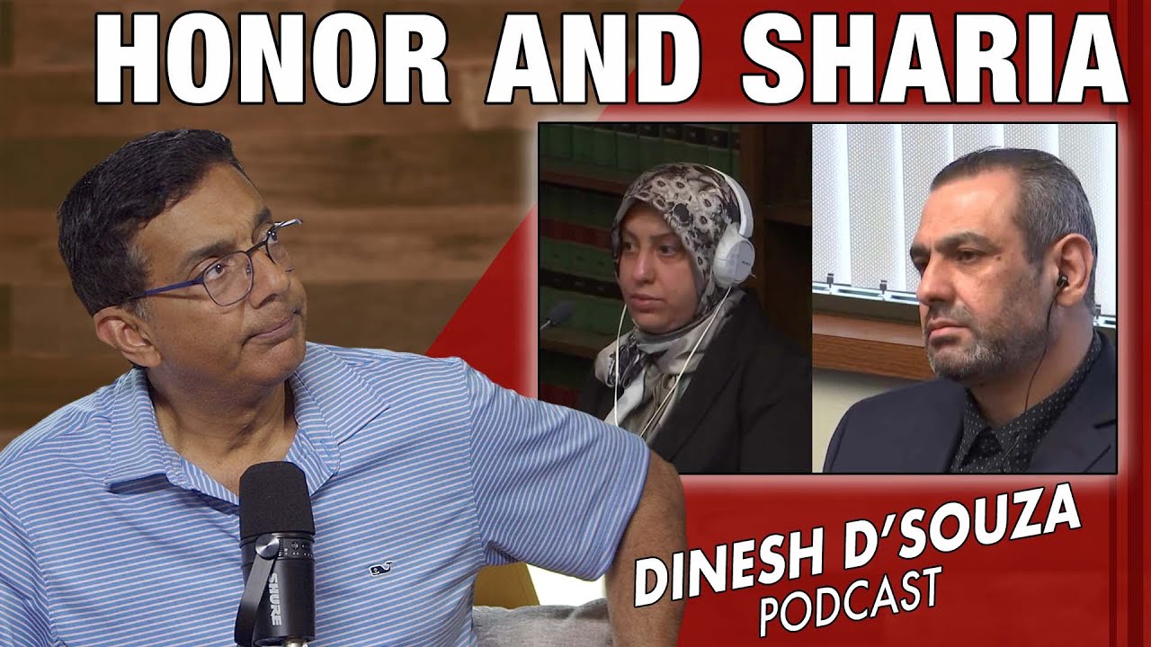HONOR AND SHARIA Dinesh D’Souza Podcast Ep1128