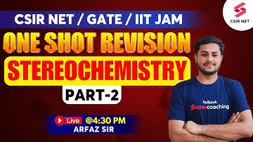 CSIR NET Dec 2023 | GATE 2024 | IIT JAM | One Shot Revision | Stereochemistry 2 | Arfaz Sir