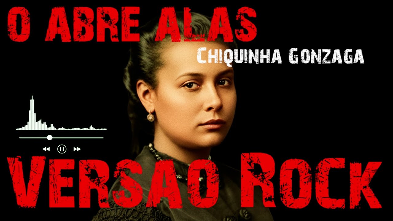Ó Abre Alas - Chiquinha Gonzaga (VERSÃO ROCK)