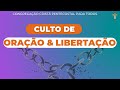 CULTO DE ORAÇÃO E LIBERTAÇÃO | 13-06-2023 |