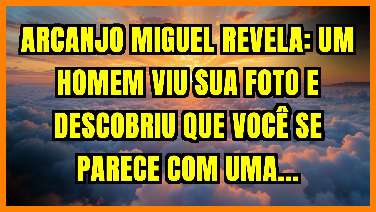 ARCANJO MIGUEL REVELA: UM HOMEM VIU SUA FOTO E DESCOBRIU QUE VOCÊ SE PARECE COM UMA...
