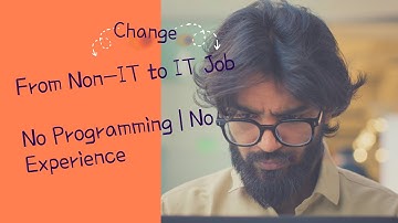 From Non-IT to IT Job | No Programming | No Experience