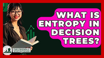 What Is Entropy In Decision Trees? - The Friendly Statistician