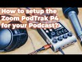 How to setup the Zoom PodTrak P4 for Podcasting — Easy & Complete Setup Guide