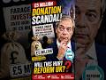 Nigel Farage in Trouble.. £5 Million Donation Row Shakes Reform UK