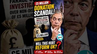 Nigel Farage in Trouble.. £5 Million Donation Row Shakes Reform UK