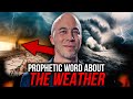 Prophetic word about the weather  joseph z