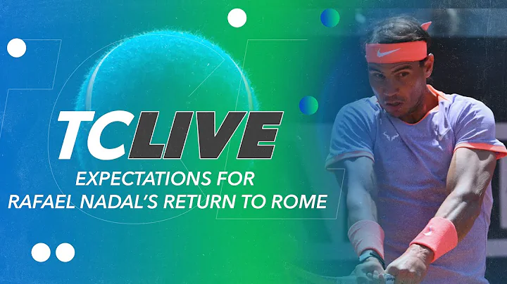 Expectations for Rafael Nadal’s return to Rome | Tennis Channel Live - DayDayNews