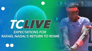 Expectations for Rafael Nadal’s return to Rome | Tennis Channel Live