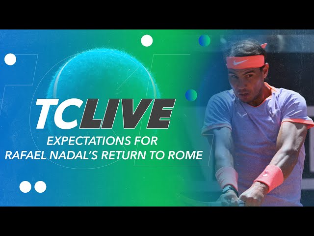 Expectations for Rafael Nadal’s return to Rome | Tennis Channel Live class=