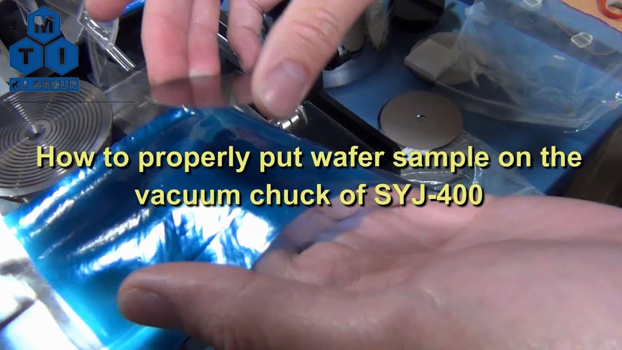 How to properly put wafer sample on the vacuum chuck of SYJ-400