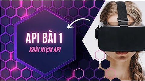 Test API bằng postman - Bài 1 - Khái niệm đơn giản về API