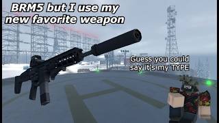 BRM5 but I use my new favorite weapon