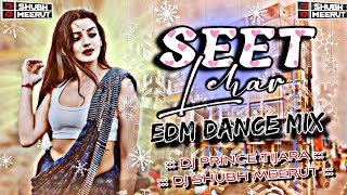 SEET LEHAR DEKH LE || EDM VIBRATION MIX || 2025 || DJ PRINCE TIJARA X DJ SHUBH MRT || DANCE MIX