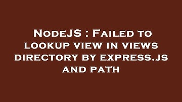 NodeJS : Failed to lookup view in views directory by express.js and path