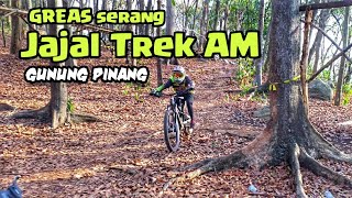 JAJAL TREK  AM GUNUNG PINANG  | GREAS SERANG | Langsung Nyetel