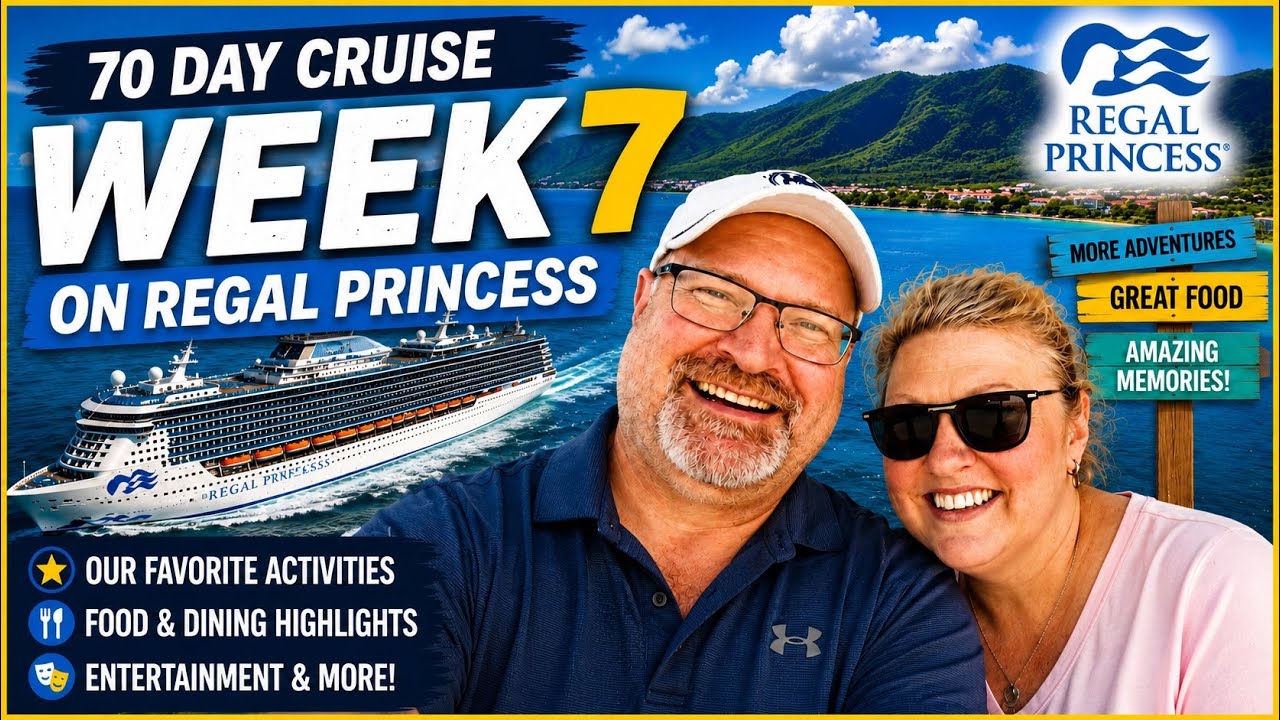 Week 7 of Our 70-Day Regal Princess Cruise 🚢 