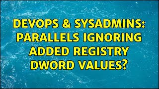 DevOps & SysAdmins: Parallels ignoring added registry DWORD values? Net Worth
