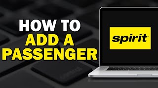How To Add A Passenger On Spirit Airlines (Quick Tutorial)