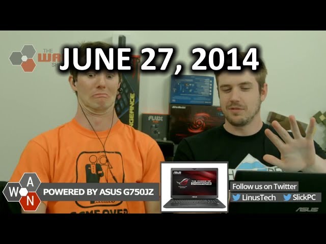 niti
JUNE 27, 2014
D
A
W POWERED BY ASUS G750JZ
N
Follow us on Twitter
LinusTech Slick PC
