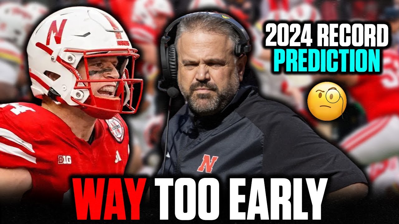 WAY TOO EARLY 2024 NEBRASKA FOOTBALL RECORD PREDICTION; CAN RHULE