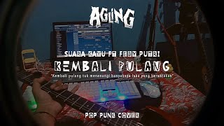 Suara Kayu Feat. Feby Putri - Kembali Pulang - Pop Punk Cover ( Agling )