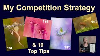 My competition strategy, experiences & Top 10 Tips #photocompetition
