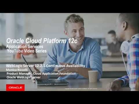 Oracle WebLogic 12.2.1 Continuous Availability