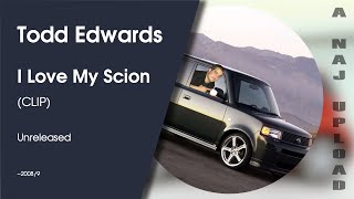 Todd Edwards - I Love My Scion (CLIP)