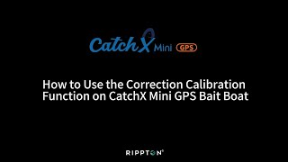How to Use the Correction Calibration Function？ | CatchX Mini GPS Bait Boat