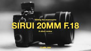 Testing the Sirui 20mm anamorphic lens at night / A silent Review