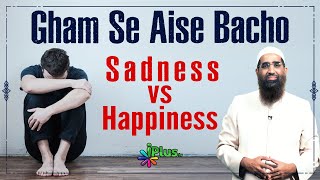 Gham Se Aise Bacho | Sadness vs Happiness by Zaid Patel iPlus TV