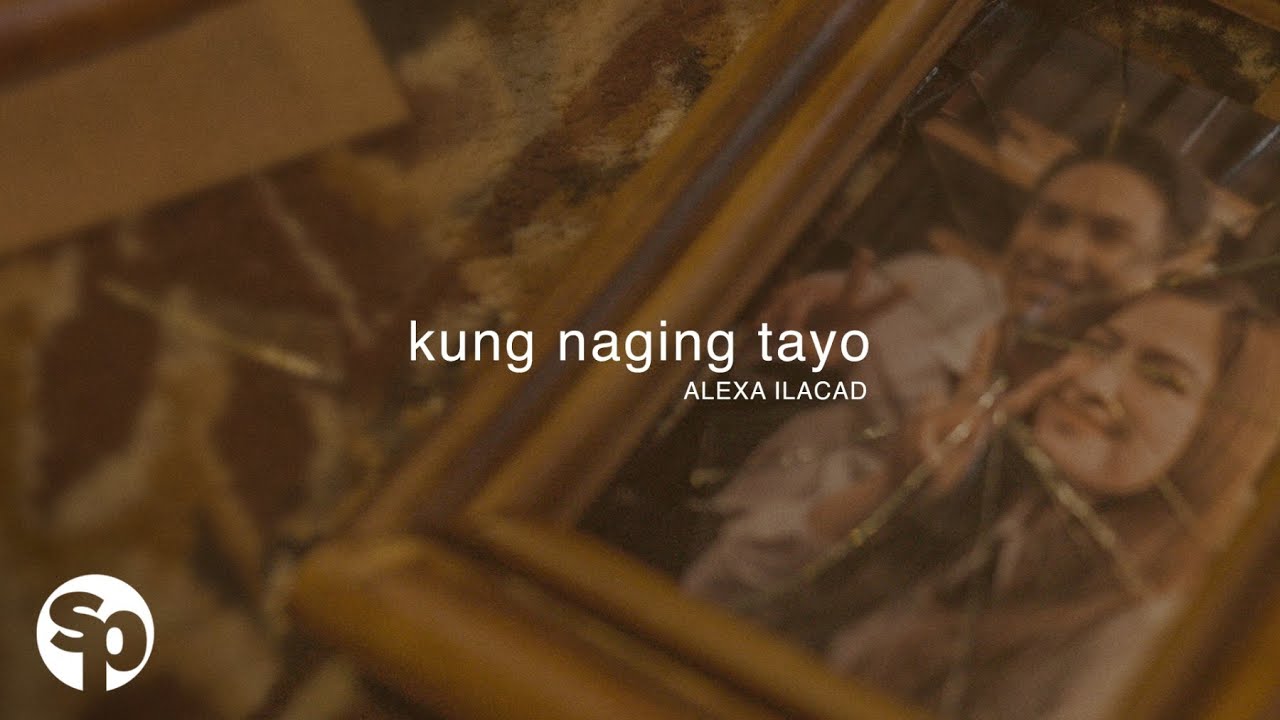 Alexa Ilacad - Kung Naging Tayo (Lyrics)