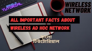 All important Facts about Wireless Ad Hoc Network in wireless Network in bangla (বাংলা টিউটোরিয়াল).