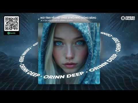 NƠI TÌNH YÊU KẾT THÚC x NỖI NHỚ ĐÓNG BĂNG REMIX | JK x GIA HÂN COVER x ORINN x GUANG