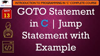 L13: GOTO Statement in C | Jump Statement with Example | Introduction to C Programming Lectures