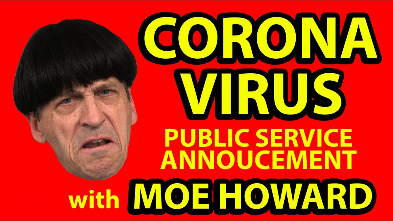Corona Virus PSA by MOE Howard- THREE STOOGES - Covid - 19   CDC