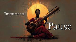 Pause  Soft Indian Instrumental  To Clear Your Mind U0026 Unwind After A Long Day