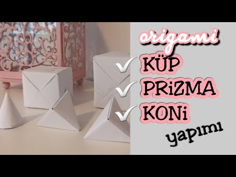 Kağıttan KÜP, PRİZMA, KONİ Yapımı // Origami