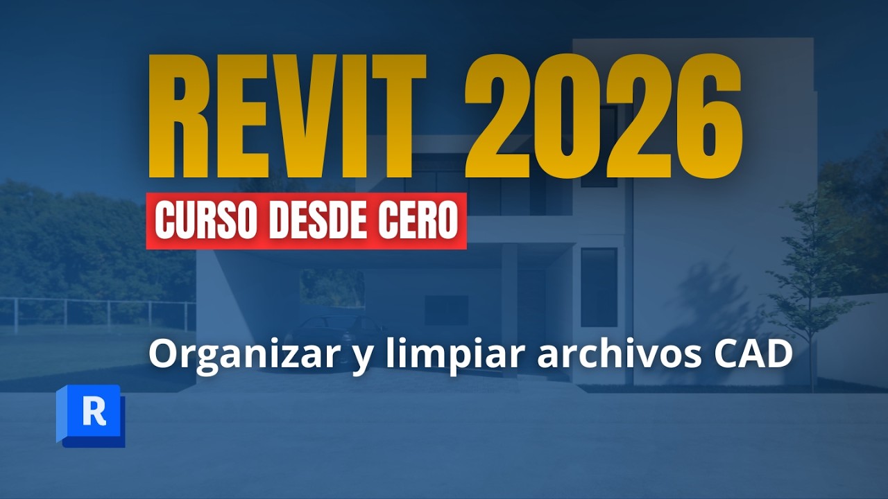 CURSO DE REVIT 2026 BÁSICO #05 Organizar y limpiar archivos CAD