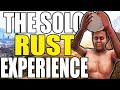 The Solo Rust Experience