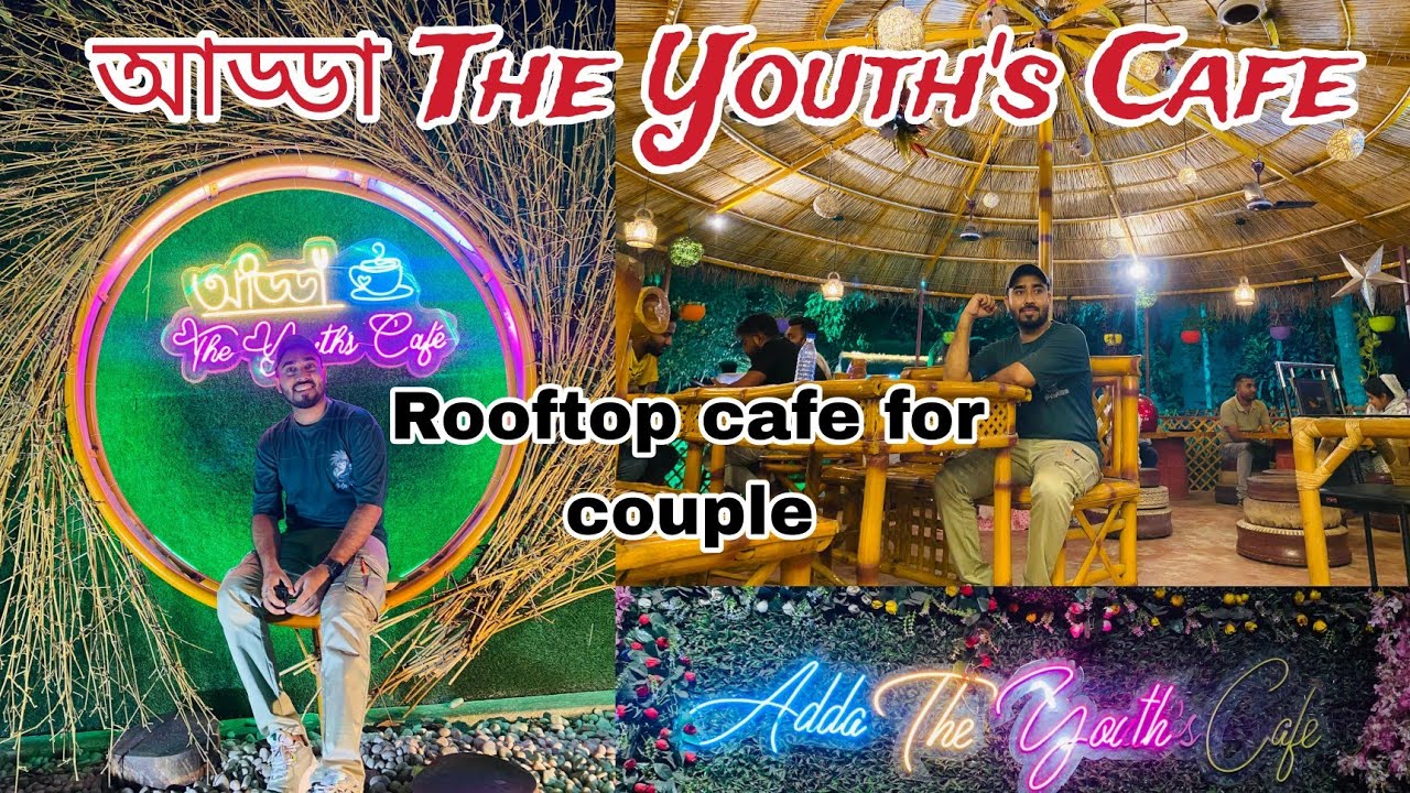 Adda The Youth's Cafe || Rooftop Cafe For Couple 🥰|| বদরে প্রথমবার ...