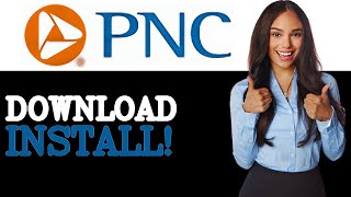 Download And Install The PNC Mobile Banking App (2025)