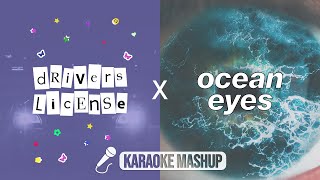 drivers license x Ocean Eyes MASHUP (Karaoke)