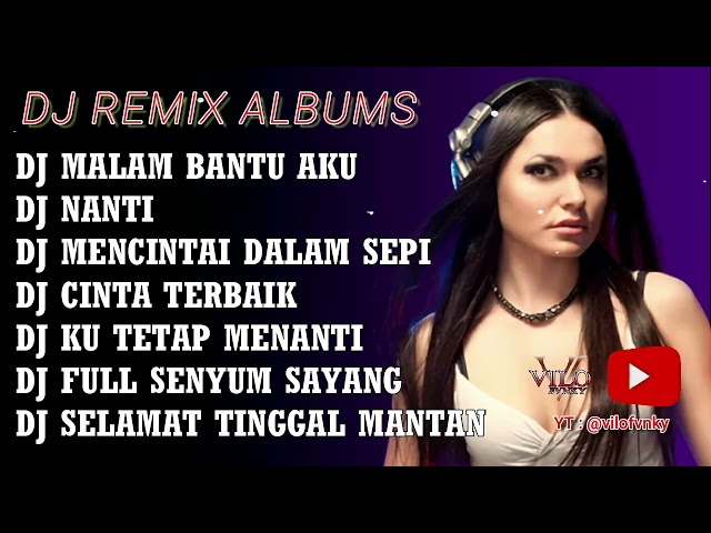 DJ REMIX ALBUMS PALING ENAK SEDUNIA | DJ SLOW FULL BASS | DJ MALAM BANTU AKU TUK LULUHKAN DIA class=